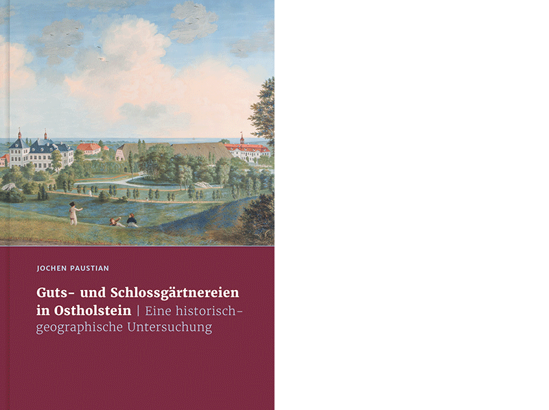 Jochen Paustian: »Guts- und Schlossgärtnereien in Ostholstein. Eine historisch-geographische Untersuchung«, Selbstverlag 2025