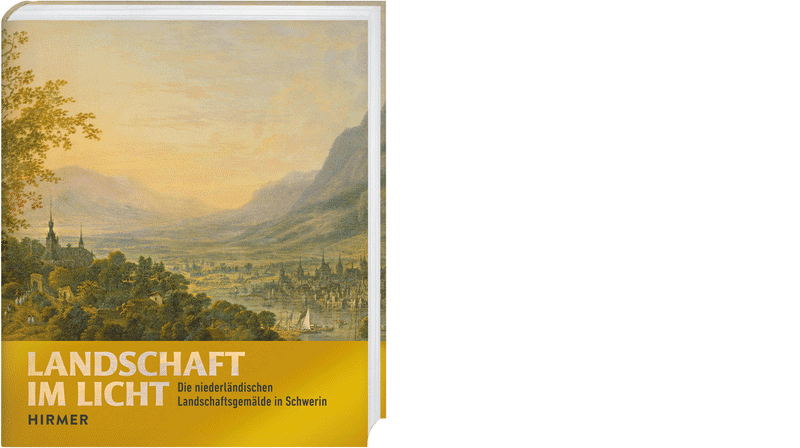 Gero Seelig: »Landschaft im Licht. Die niederländischen Landschaftsgemälde in Schwerin«, Hirmer Verlag 2025