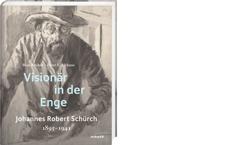 Beat Bucher/Peter F. Althaus: »Visionär in der Enge. Johannes Robert Schürch 1895–1941«, München 2025