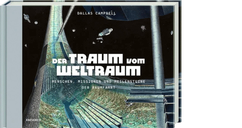 Dallas Campbell: »Der Traum vom Weltraum. Menschen, Missionen und Meilensteine der Raumfahrt«, Christian Verlag 2026